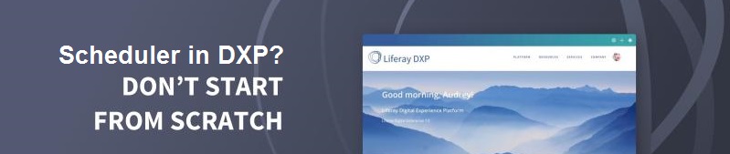 Scheduler in Liferay 7 /DXP, Isn’t it easy?