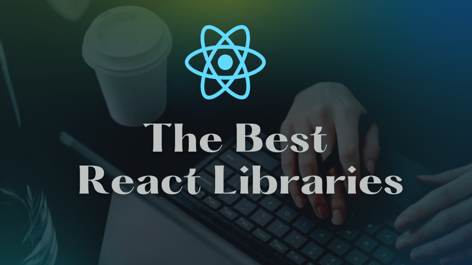 The Best React Libraries to follow in 2022