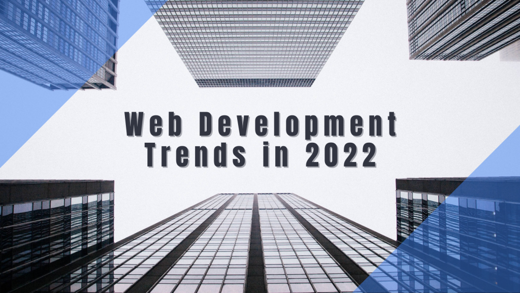 The Top web development trends in 2022