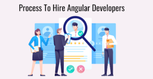 8 Essential Things You Should Know Before Hiring Angular Developers